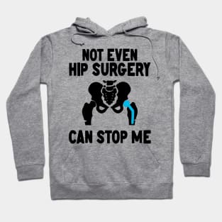 Not Even Hip Surgery Can Stop Me Recovery Get Well Hoodie